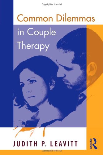Common Dilemmas In Couple Therapy 1st Edition Judith P Leavitt