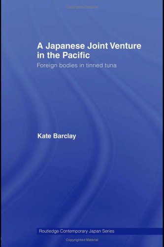 A Japanese Joint Venture In The Pacific Routledge Contemporary Japan 1st Edition Kate Barclay