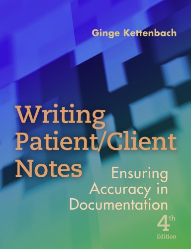 Writing Patient Client Notes Ensuring Accuracy In Documentation Fourth Edition 4th Edition Ginge Kettenbach
