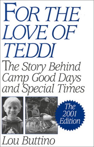 For The Love Of Teddi The Story Behind Camp Good Days And Special Times 2nd Edition 2nd Lou Buttino