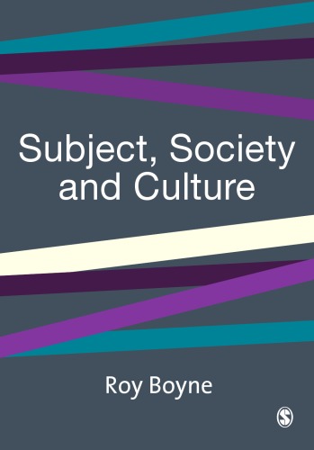 Subject Society And Culture Published In Association With Theory Culture Society 1st Edition Roy Boyne