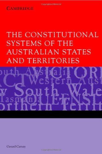 The Constitutional Systems Of The Australian States And Territories Gerard Carney