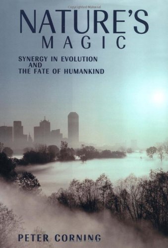 Natures Magic Synergy In Evolution And The Fate Of Humankind First Edition Peter Corning