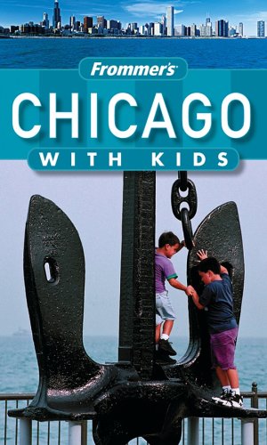 Frommers Chicago With Kids Frommers With Kids 2nd Laura Tiebert
