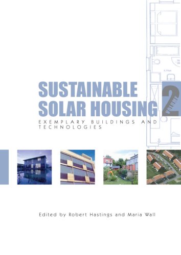 Sustainable Solar Housing Volume 2 Exemplary Buildings And Technologies S Robert Hastings