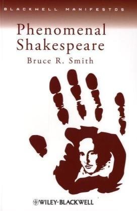 Phenomenal Shakespeare Blackwell Manifestos 1st Edition Bruce R Smith