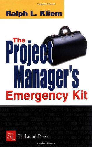 The Project Managers Emergency Kit 1st Edition Ralph L Kliem Pmp