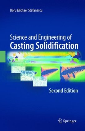 Science And Engineering Of Casting Solidification Second Edition 2nd Doru Michael Stefanescu