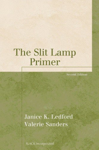 The Slit Lamp Primer The Basic Bookshelf For Eyecare Professionals 2nd Janice K Ledford