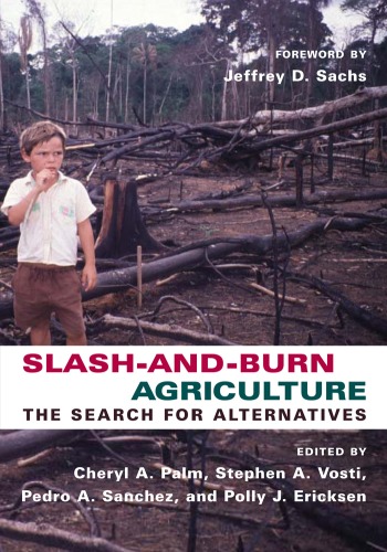 Slashandburn Agriculture The Search For Alternatives Cheryl Palm
