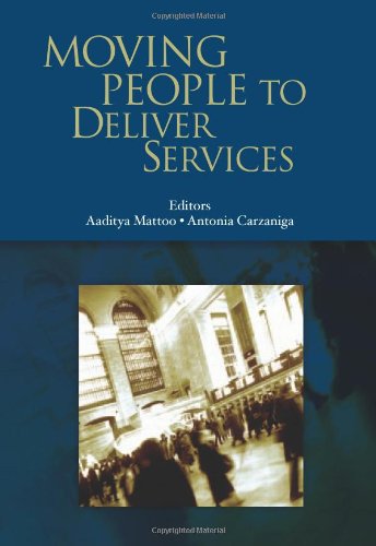 Moving People To Deliver Services World Bank Trade And Development Series Aaditya Mattoo Editor