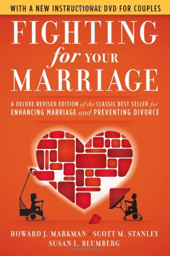 Fighting For Your Marriage A Deluxe Revised Edition Of The Classic Bestseller For Enhancing Marriage And Preventing Divorce 3rd Edition 3rd Edition Howard J Markman
