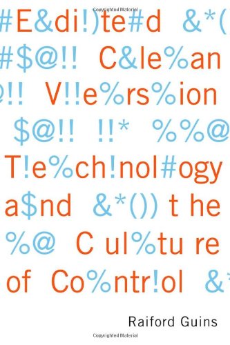 Edited Clean Version Technology And The Culture Of Control Raiford Guins