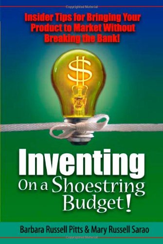 Inventing On A Shoestring Budget 1st Edition Barbara Russell Pitts And Mary Russell Sarao