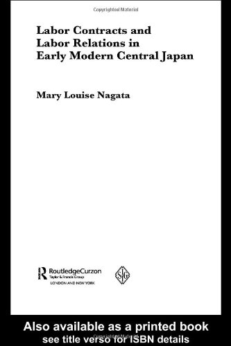 Labor Contracts And Labor Relations In Early Modern Central Japan Changing Labour Relations In Asia 1st Edition Mary Lou Nagata