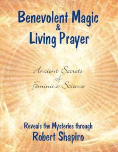 Benevolent Magic Living Prayer Robert Shapiro