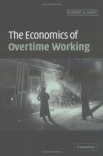 The Economics Of Overtime Working Robert A Hart