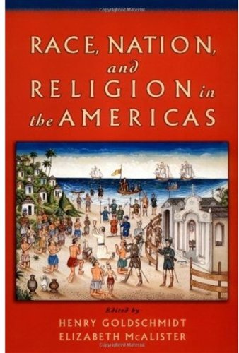 Race Nation And Religion In The Americas Henry Goldschmidt