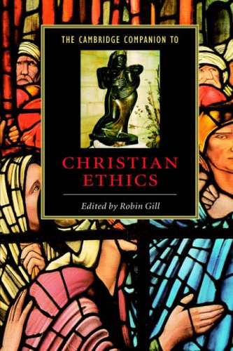 The Cambridge Companion To Christian Ethics 1st Edition Robin Gill