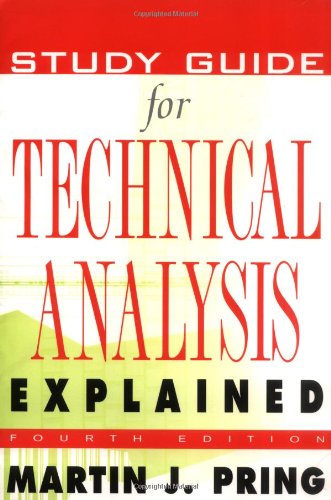 Study Guide For Technical Analysis Explained The Successful Investors Guide To Spotting Investment Trends And Turning Points 1st Edition Martin Pring