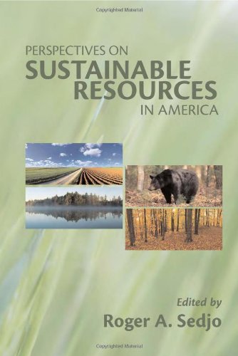 Perspectives On Sustainable Resources In America Rff Press First Roger A Sedjo