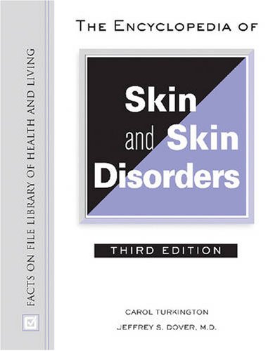 The Encyclopedia Of Skin And Skin Disorders Facts On File Library Of Health And Living 3rd Edition Carol Turkington