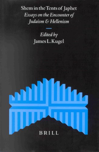 Shem In The Tents Of Japhet Essays On The Encounter Of Judaism And Hellenism James L Kugel Eds