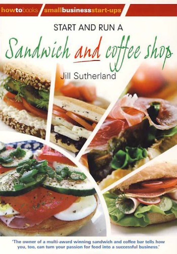 Start And Run A Sandwich And Coffee Shop Jill Sutherland