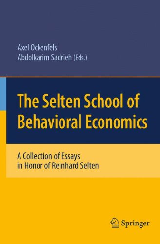The Selten School Of Behavioral Economics A Collection Of Essays In Honor Of Reinhard Selten 1st Edition Abdolkarim Sadrieh Auth