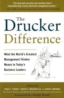 The Drucker Difference What The Worlds Greatest Management Thinker Means To Todays Business Leaders 1st Edition Craig L Pearce