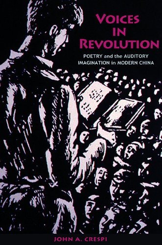 Voices In Revolution Poetry And The Auditory Imagination In Modern China John A Crespi