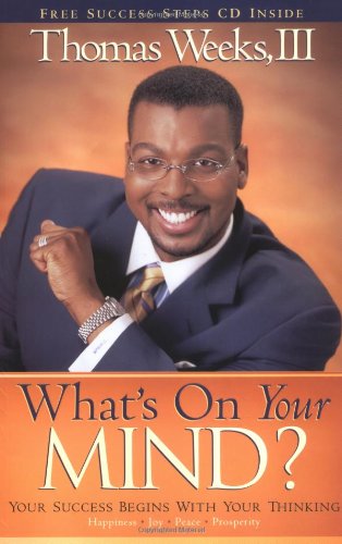 Whats On Your Mind The Level Of Your Success Begins With Your Thinking Thomas Weeks