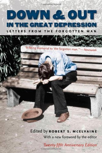 Down And Out In The Great Depression Letters From The Forgotten Man 25th Anniversary Edition 25th Anniversary Robert S Mcelvaine