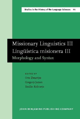 Missionary Liguistics Iii Linguistica Misionera Iii Morphology And Syntax Studies In The History Of The Language Sciences 111th Edition Otto Zwarties