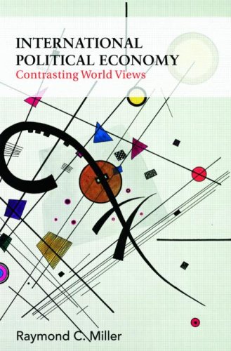 International Political Economy Contrasting World Views 1st Edition Raymond Miller