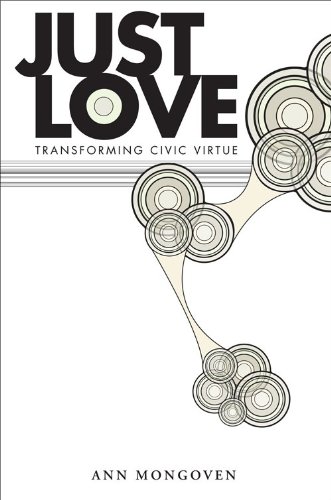 Just Love Transforming Civic Virtue Ann Mongoven