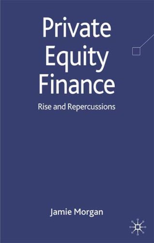 Private Equity Finance Rise And Repercussions Jamie Morgan