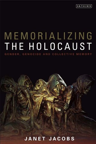 Memorializing The Holocaust Gender Genocide And Collective Memory Janet Jacobs