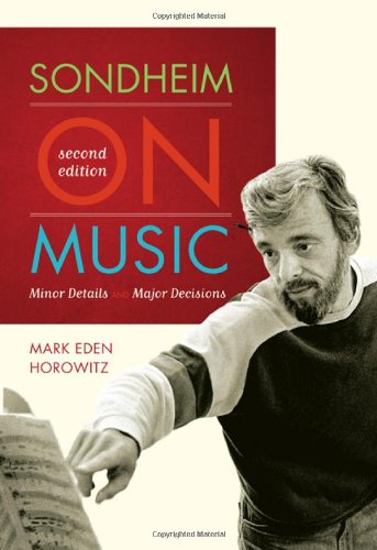 Sondheim On Music Minor Details And Major Decisions Second Edition Mark Eden Horowitz