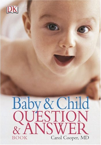 The Baby And Child Question And Answer Book Carol Cooper Dk Publishing