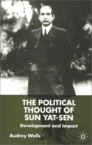 The Political Thought Of Sun Yatsen Development And Impact Audrey Wells