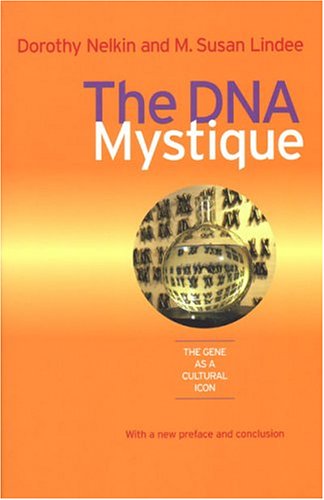 The Dna Mystique The Gene As A Cultural Icon Conversations In Medicine And Society Dorothy Nelkin