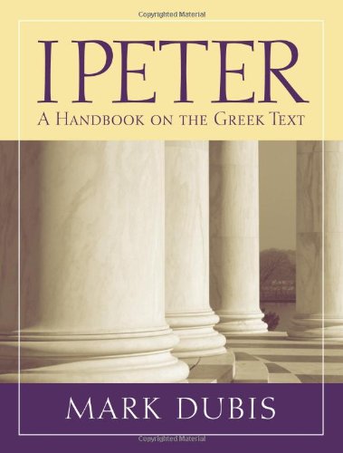 1 Peter A Handbook On The Greek Text Baylor Handbook On The Greek New Testament Mark Dubis