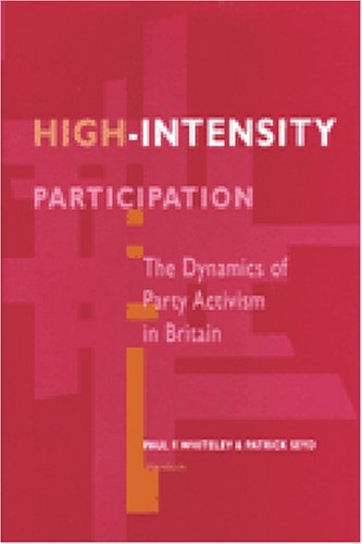 Highintensity Participation The Dynamics Of Party Activism In Britain Paul Whiteley