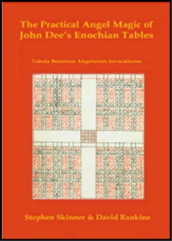 Practical Angel Magic Of Dr John Dees Enochian Tables Tabularum Bonorum Angelorum Invocationes As Used By Wynn Westcott Alan Bennett Reverend Ayto Stephen Skinner