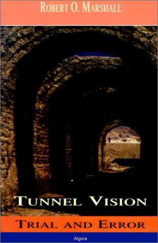 Tunnel Vision Trial Error Robert O Marshall
