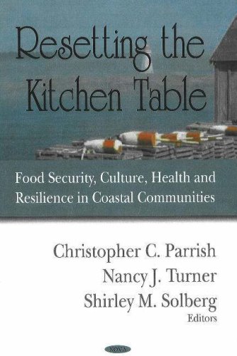 Resetting The Kitchen Table Food Security Culture Health And Resilience In Coastal Communities Christopher C Parrish