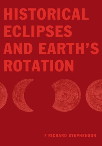 Historical Eclipses And Earths Rotation F Richard Stephenson