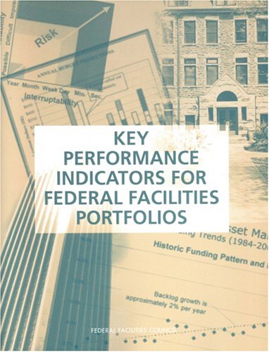 Key Performance Indicators For Federal Facilities Portfolios Federal Facilities Council Technical Report Number 147 John H Cable And Jocelyn S Davis In Conjunction With The Federal Facilities Council Ad Hoc
