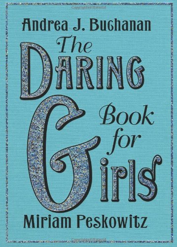 The Daring Book For Girls 1st Andrea J Buchanan Miriam Peskowitz